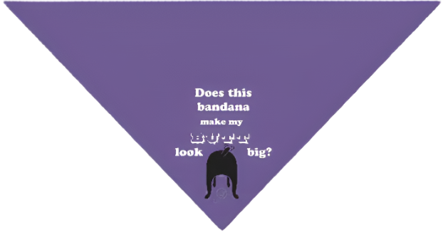 Does This Bandana Make My Butt Look Big by Dog Fashion Living